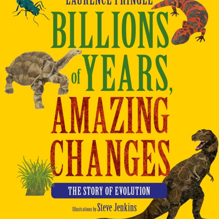 Billions of Years, Amazing Changes: The Story of Evolution