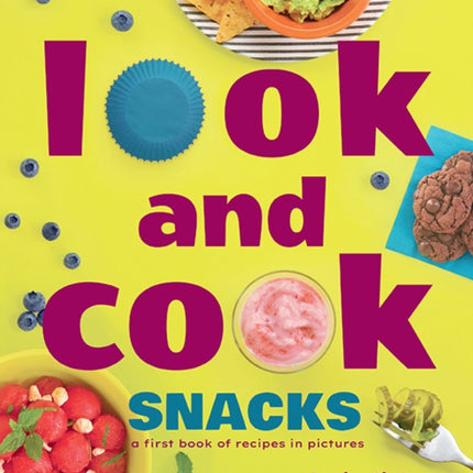 Look and Cook Snacks: A First Book of Recipes in Pictures