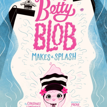 Itty Bitty Betty Blob Makes a Splash