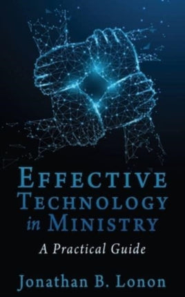 Effective Technology in Ministry: A Practical Guide