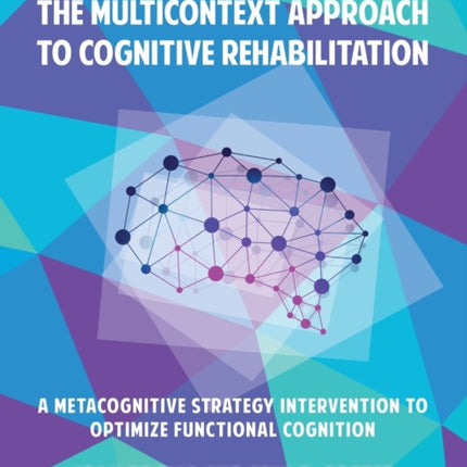 The Multicontext Approach to Cognitive Rehabilitation: A Metacognitive Strategy Intervention to Optimize Functional Cognition