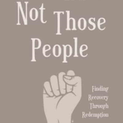 Not Those People: Finding Recovery Through Redemption
