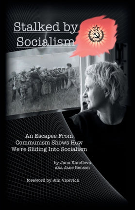 Stalked by Socialism: An Escapee from Communism