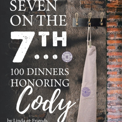 Seven on the 7Th... 100 Dinners Honoring Cody