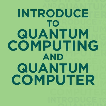 Introduce to Quantum Computing and Quantum Computer