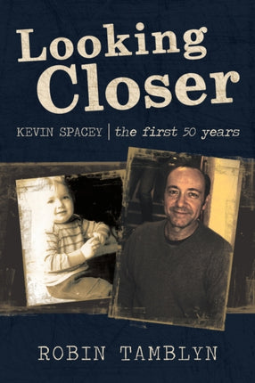 Looking Closer: Kevin Spacey, the First 50 Years