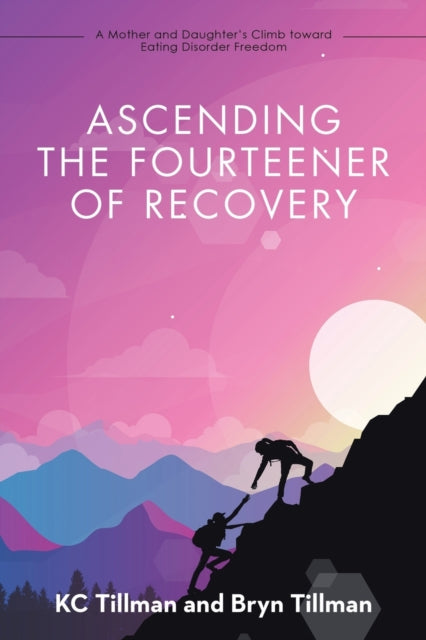 Ascending the Fourteener of Recovery: A Mother and Daughter's Climb Toward Eating Disorder Freedom