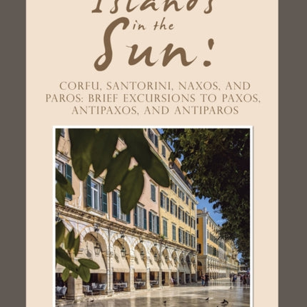 Islands in the Sun: Corfu, Santorini, Naxos, and