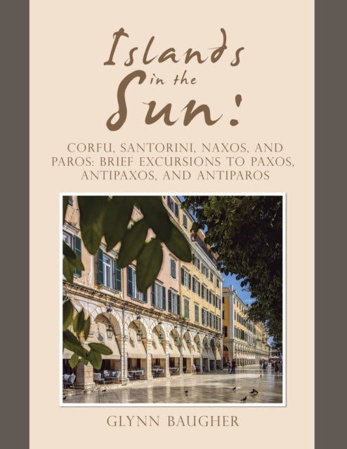 Islands in the Sun: Corfu, Santorini, Naxos, and