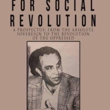 Battle Cry for Social Revolution: A Prospectus: from the Absolute Sovereign to the Revolution of the Oppressed