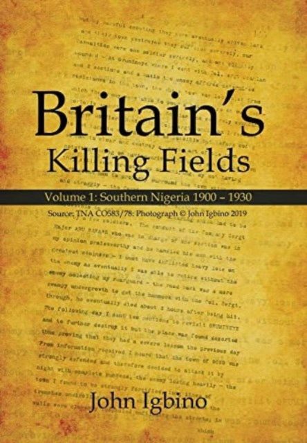 Britain's Killing Fields: Volume 1: Southern Nigeria 1900 - 1930