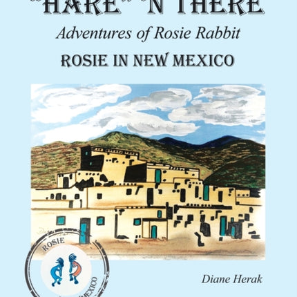 Hare n There Adventures of Rosie Rabbit Rosie in New Mexico