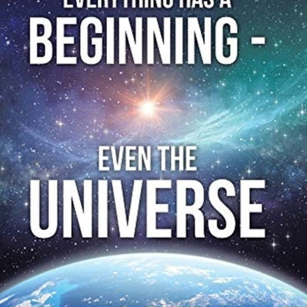 Everything Has a Beginning - Even the Universe