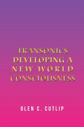 Transonics: Developing a New World Consciousness