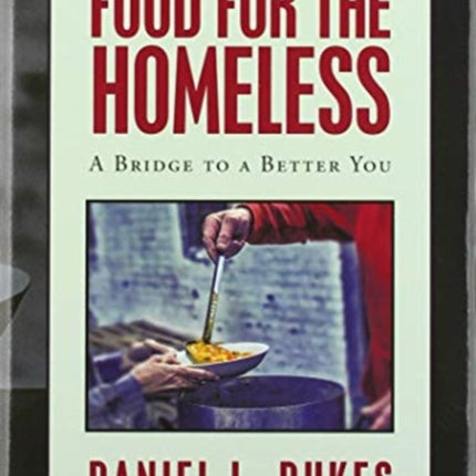 Food for the Homeless: A Bridge to a Better You