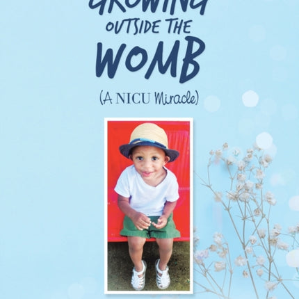 Growing Outside the Womb: (A Nicu Miracle)