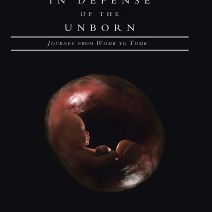 In Defense of the Unborn: Journey from Womb to