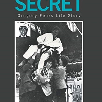 The Best Kept Secret: Gregory Fears Life Story