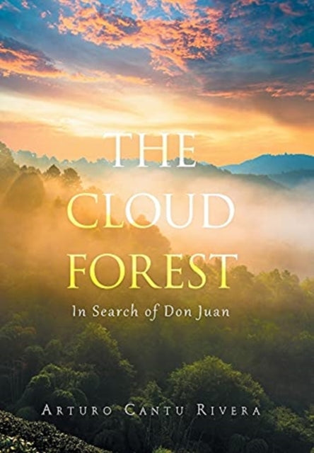 The Cloud Forest: In Search of Don Juan