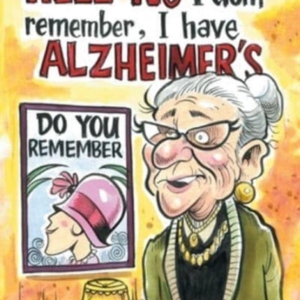 Hell No I Don't Remember, I Have Alzheimer's!: Navigating the Alzheimer's Journey