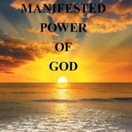 The Manifested Power of God