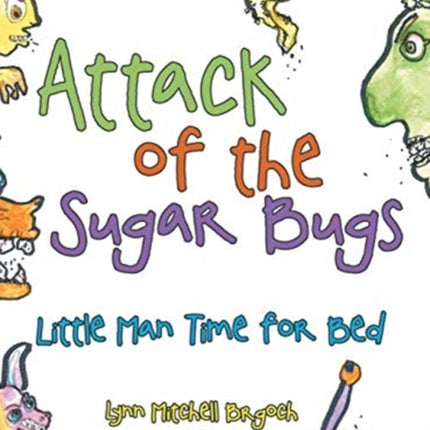 Attack of the Sugar Bugs: Little Man Time for Bed