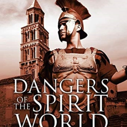 Dangers of the Spirit World: A Warning to Those of a Materialistic Humanistic Mindset
