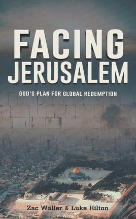 Facing Jerusalem: God's Plan for Global Redemption