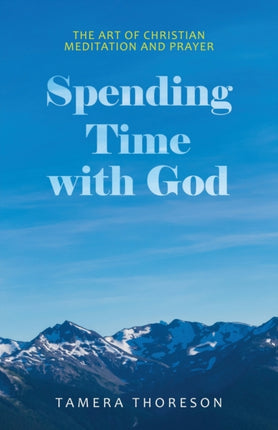 Spending Time with God: The Art of Christian