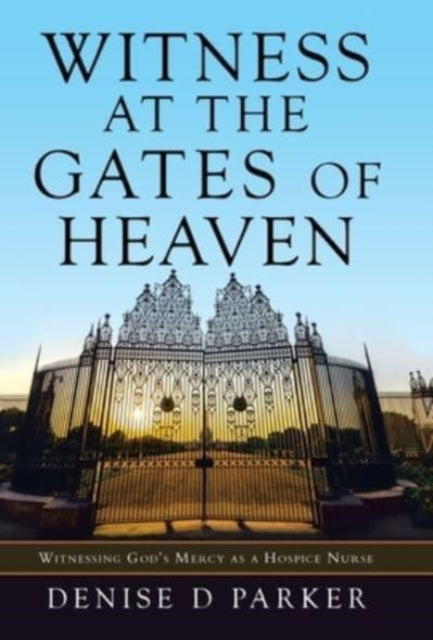 Witness at the Gates of Heaven: Witnessing God's