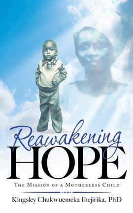 Reawakening Hope: The Mission of a Motherless