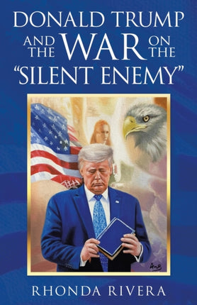 Donald Trump and the War on the  Silent Enemy