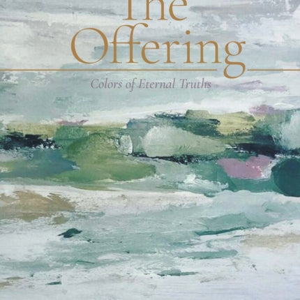 The Offering: Colors of Eternal Truths