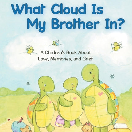 What Cloud Is My Brother In?: A Children's Book About Love, Memories, and Grief