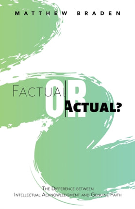 Factual or Actual?: The Difference Between Intellectual Acknowledgment and Genuine Faith