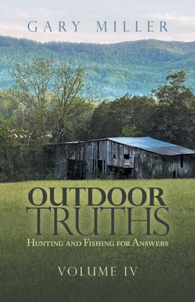 Outdoor Truths: Hunting and Fishing for Answers