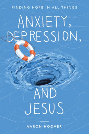 Anxiety, Depression, and Jesus: Finding Hope in