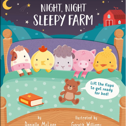 Night Night, Sleepy Farm: Lift the flaps to get ready for bed!