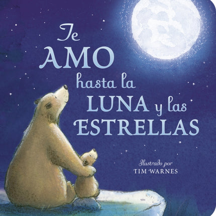 Te Amo hasta la Luna y las Estrellas (I Love You to the Moon and Back - Spanish Edition)