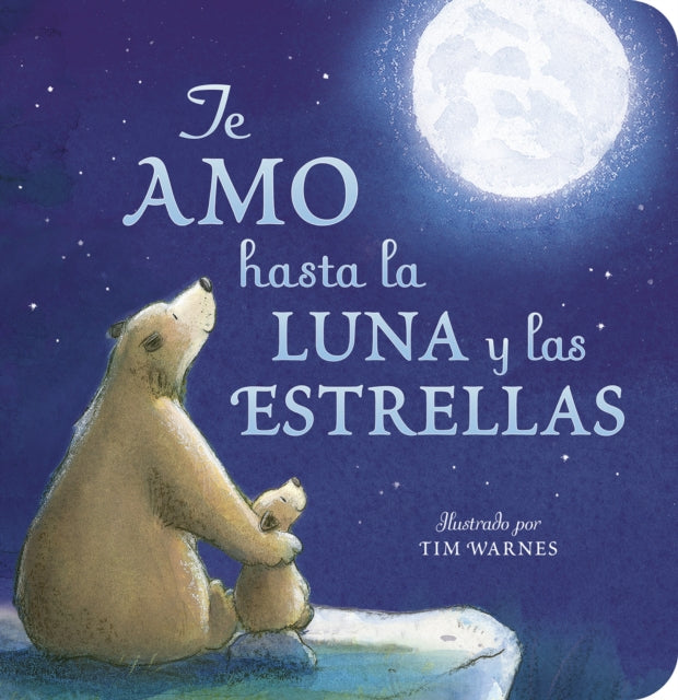 Te Amo hasta la Luna y las Estrellas (I Love You to the Moon and Back - Spanish Edition)