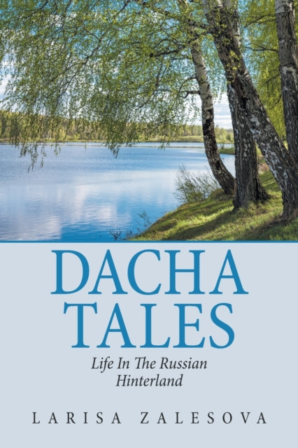 Dacha Tales: Life in the Russian Hinterland