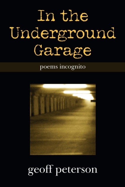 In the Underground Garage: Poems Incognito