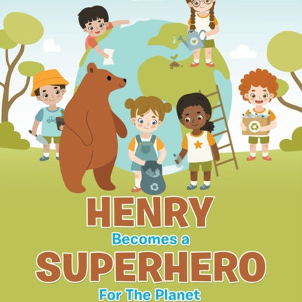 Henry Becomes a Superhero for the Planet