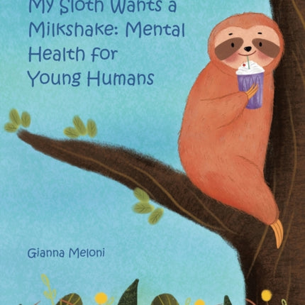 My Sloth Wants a Milkshake: Mental Health for