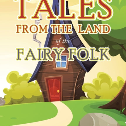 Tales from the Land of the Fairy Folk
