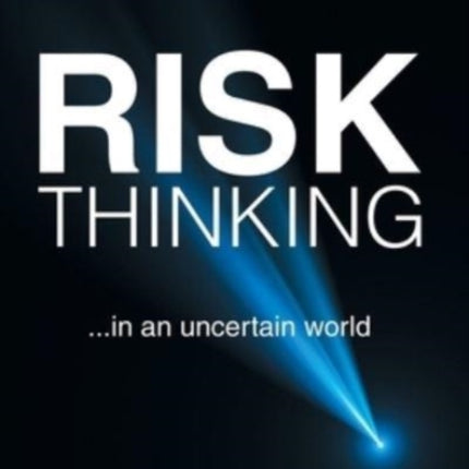 Risk Thinking: ...In an Uncertain World