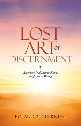The Lost Art of Discernment: America's Inability