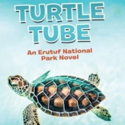 Turtle Tube: An Erutuf National Park Novel