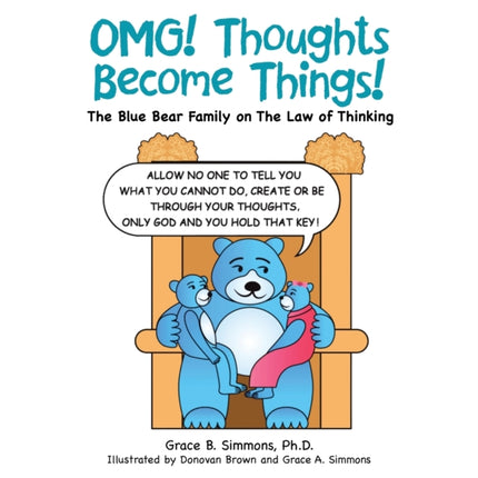 Omg! Thoughts Become Things!: The Blue Bear Family on the Law of Thinking