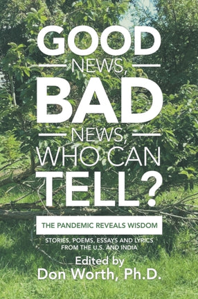 Good News, Bad News, Who Can Tell?: The Pandemic